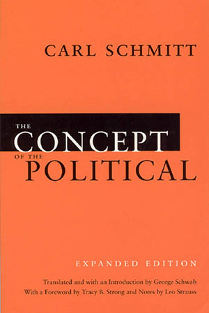 The Concept of the Political Carl Schmitt The Worthy House